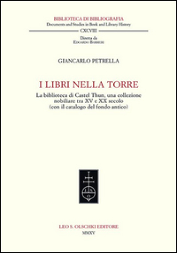 I libri nella torre. La biblioteca di Castel Thun, una collezione nobiliare tra XV e XX secolo (con il catalogo del fondo antico)
