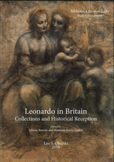 Leonard in Britain. Collections and historical reception. Proceedings of the international conference (London, 25-27 may 2016). Ediz. a colori