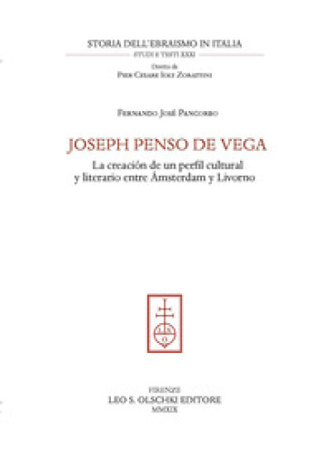 Joseph Penso de Vega. La creación de un perfil cultural y literario entre Ámsterdam y Livorno