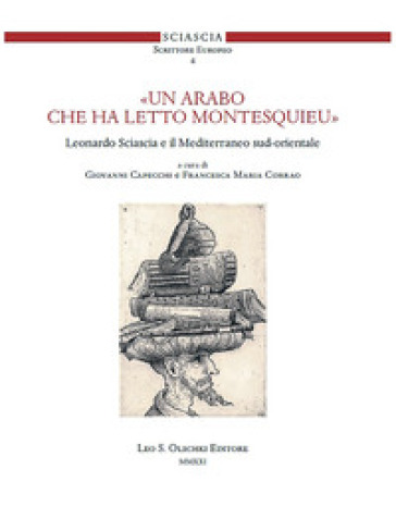 Un Arabo Che Ha Letto Montesquieu». Leonardo Sciascia E Il Mediterraneo Sud-Orientale