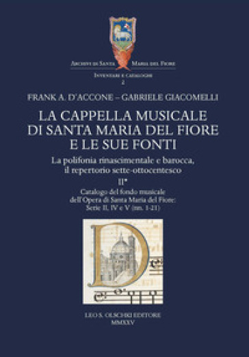 La cappella musicale di Santa Maria del Fiore e le sue fonti. La polifonia rinascimentale e barocca, il repertorio sette-ottocentesco. Vol. 2/1: Catalogo del fondo musicale dell'Opera di Santa Maria del Fiore: Serie II, IV e V-0