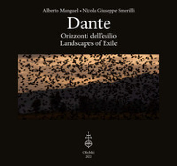 Dante. Orizzonti dell'esilio-Landscapes of exile. Ediz. a colori