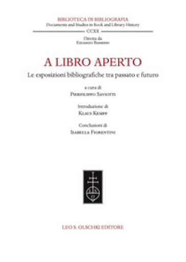 A libro aperto. Le esposizioni bibliografiche tra passato e futuro. Atti del convegno internazionale (Milano, Castello Sforzesco e Università Cattolica del Sacro Cuore, 22-24 settembre 2021)