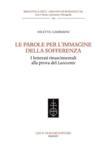Le parole per l'immagine della sofferenza. I letterati rinascimentali alla prova del Laocoonte