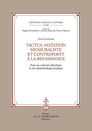 Tactus, notation mensuraliste et contrepoint à la Renaissance. Pour un contexte théorique et une épistémologie pratique