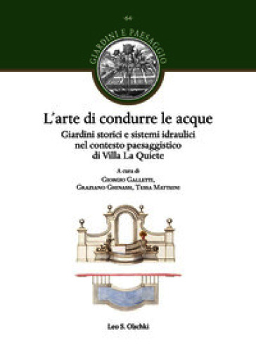 L'arte di condurre le acque. Giardini storici e sistemi idraulici nel contesto paesaggistico di Villa La Quiete