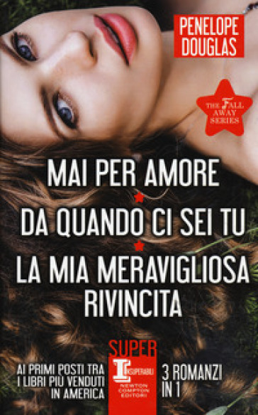 The Fall Away Series: Mai per amore-Da quando ci sei tu-La mia meravigliosa rivincita