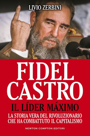 Fidel Castro. Il Líder Máximo