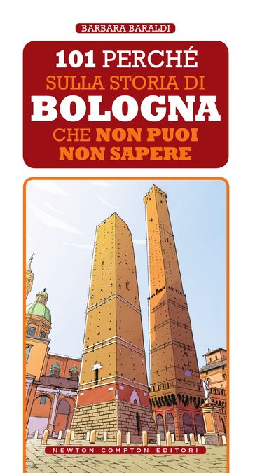 101 perché sulla storia di Bologna che non puoi non sapere