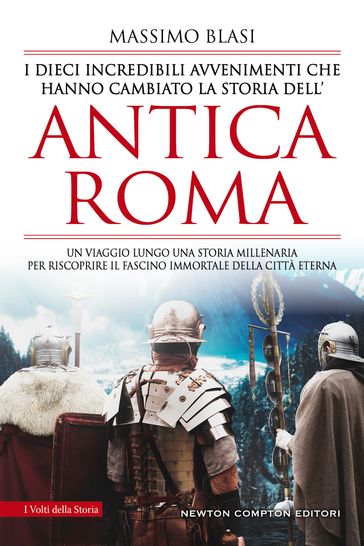 I dieci incredibili avvenimenti che hanno cambiato la storia dell'antica Roma