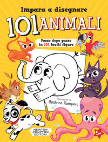 Impara a disegnare 101 animali. Ediz. illustrata