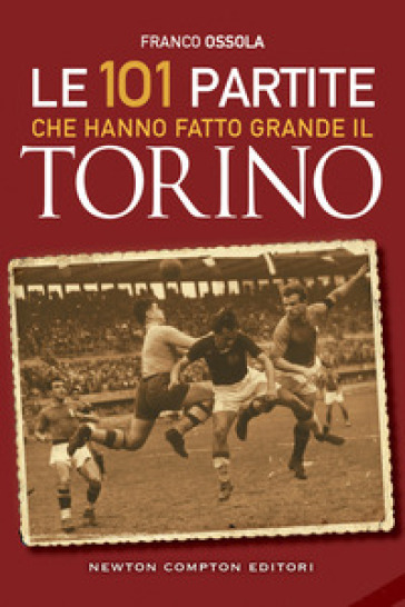 Le 101 partite che hanno fatto grande il Torino-0