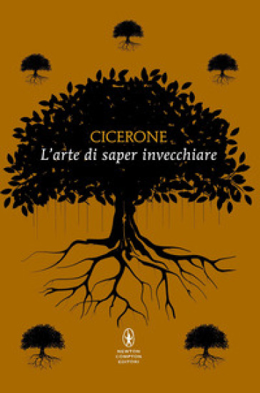 L'arte di saper invecchiare. Testo latino a fronte. Ediz. integrale