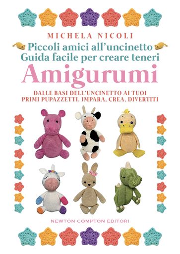 Piccoli amici all'uncinetto: guida facile per creare teneri Amigurumi
