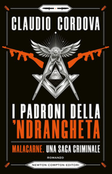 I padroni della 'ndrangheta. Malacarne, una saga criminale