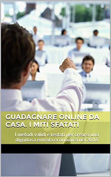 Guadagnare online da Casa. I Miti sfatati