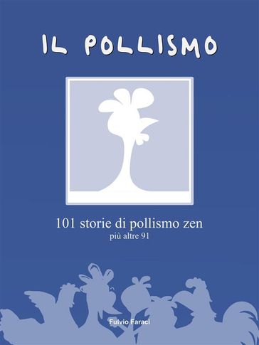 IL POLLISMO - 101 storie di pollismo zen più altre 91