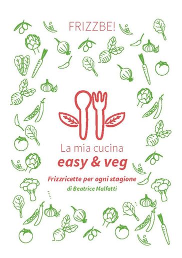 La mia cucina easy & veg