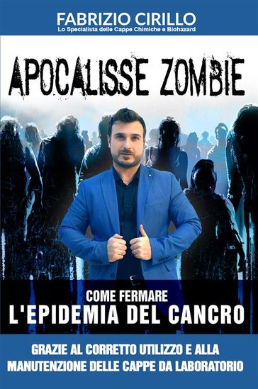 Apocalisse Zombie: Come fermare l'epidemia del cancro grazie al corretto utilizzo e alla manutenzione delle cappe di laboratorio
