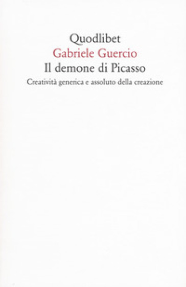Il demone di Picasso. Creatività generica e assoluto della creazione
