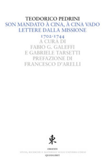Son mandato à Cina, à Cina vado. Lettere dalla missione 1702-1744