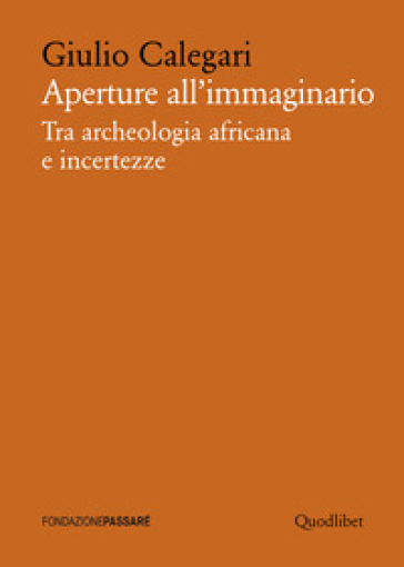 Aperture all'immaginario. Tra archeologia africana e incertezze
