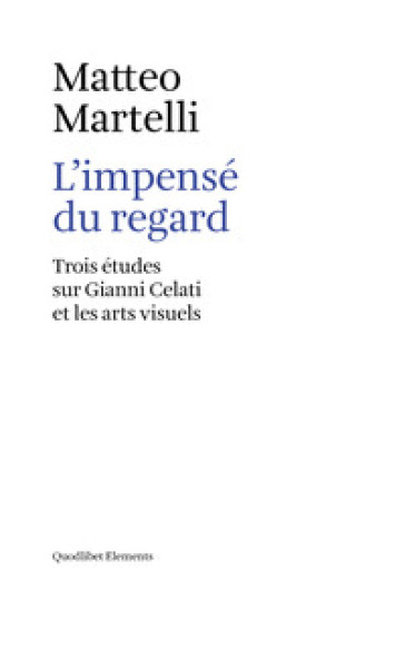 L'impensé du regard. Trois études sur Gianni Celati et les arts visuels