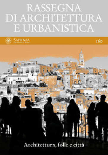 Rassegna di architettura e urbanistica. Ediz. multilingue. Vol. 160: Architettura, folle e città