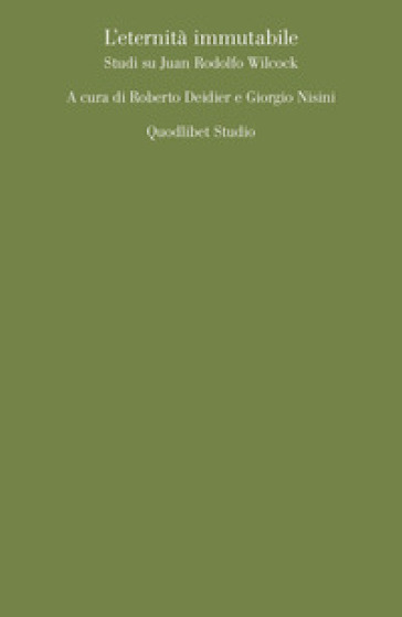 L'eternità immutabile. Studi su Juan Rodolfo Wilcock