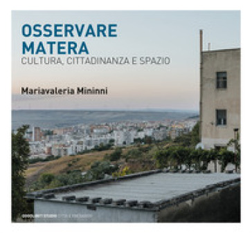 Osservando Matera. Cultura, città e spazio