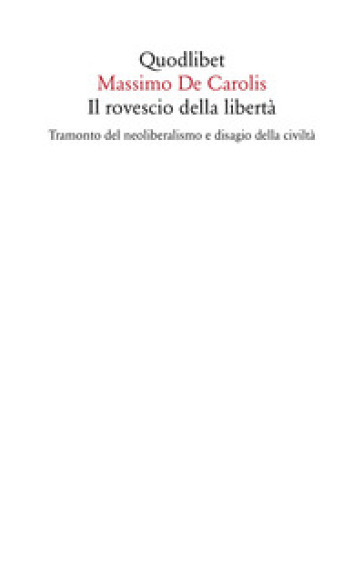 Il rovescio della libertà. Tramonto del neoliberalismo e disagio della civiltà