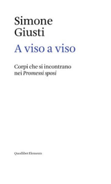 A viso a viso. Corpi che si incontrano nei «Promessi sposi»