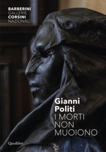 I morti non muoiono. Performance in tre atti per Palazzo Barberini. Ediz. a colori