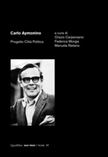 Carlo Aymonino. Progetto città&nbsp;politica