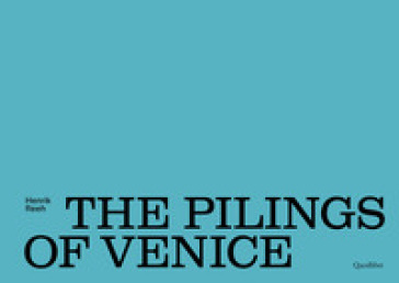 The pilings of Venice. Ediz. a colori