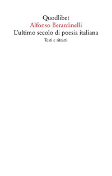 L'ultimo secolo di poesia italiana. Testi e ritratti