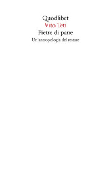 Pietre di pane. Un'antropologia del restare. Nuova ediz.
