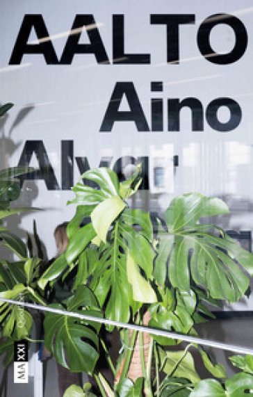 AALTO. Aino Alvar Elissa. La dimensione umana del progetto-The Human Dimension of Design. Ediz. bilingue