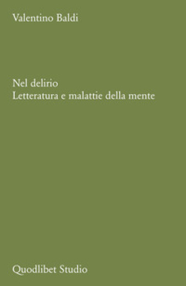 Nel delirio. Letteratura e malattie della mente