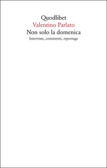 Non solo la domenica. Interviste, commenti, reportage