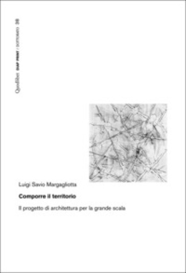 Comporre il territorio. Il progetto di architettura per la grande scala