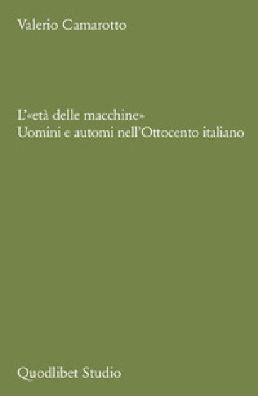 L'«età&nbsp;delle macchine». Uomini e automi nell'Ottocento italiano