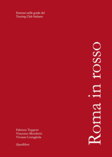 Roma in rosso. Itinerari nelle guide del Touring Club Italiano