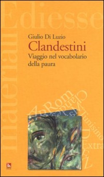 Clandestini. Viaggio nel vocabolario della paura