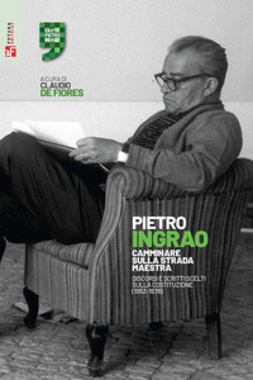 Camminare sulla strada maestra. Discorsi e scritti scelti sulla Costituzione (1953-1978)