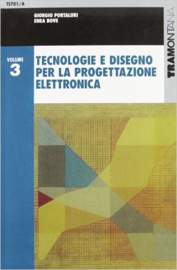 Tecnologie e disegno per la progettazione elettronica. Per gli Ist. tecnici industriali. Vol. 3