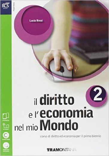 Il diritto e l'economia nel mio mondo. Per le Scuole superiori. Con e-book. Con espansione online. Vol. 2