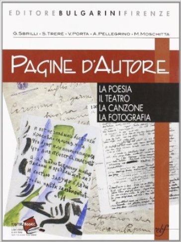 Pagine d'autore. Vol. B: La poesia-Il teatro-La canzone-La fotografia. Per le Scuole superiori