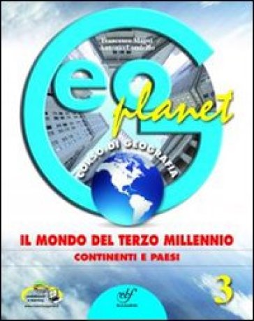 Geoplanet. Per la Scuola media. Con e-book. Con espansione online. Vol. 3: Il mondo del terzo millennio: continenti e paesi