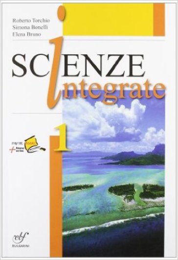 Scienze integrate. Con laboratorio. Per le Scuole superiori. Vol. 1